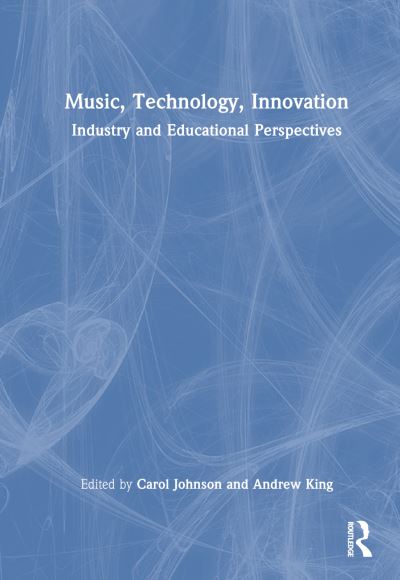 Music, Technology, Innovation: Industry and Educational Perspectives (Hardcover Book) (2024)