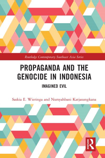 Cover for Wieringa, Saskia (University of Amsterdam, The Netherlands) · Propaganda and the Genocide in Indonesia: Imagined Evil - Routledge Contemporary Southeast Asia Series (Paperback Book) (2020)