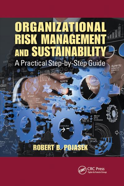 Cover for Pojasek, Robert B. (Pojasek &amp; Associates LLC &amp; Harvard University, USA) · Organizational Risk Management and Sustainability: A Practical Step-by-Step Guide (Paperback Book) (2021)