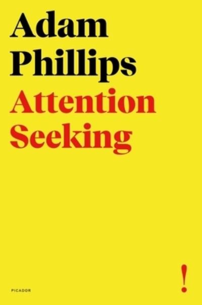 Attention Seeking - Adam Phillips - Books - Picador - 9780374539276 - January 4, 2022