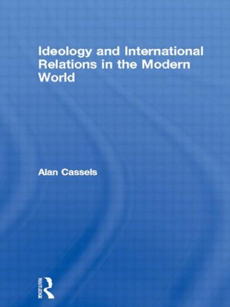 Cover for Alan Cassels · Ideology and International Relations in the Modern World - The New International History (Paperback Book) (1996)