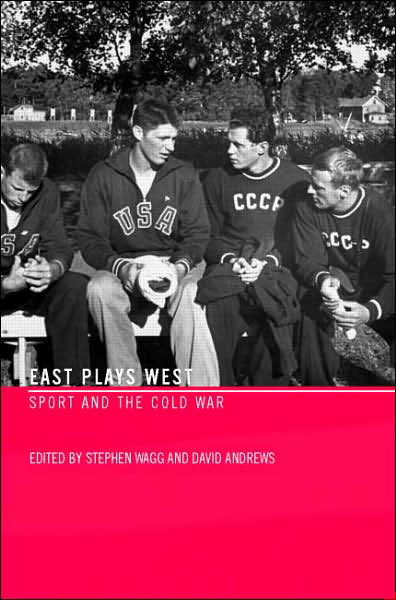 Cover for Stephen Wagg · East Plays West: Sport and the Cold War (Taschenbuch) [New edition] (2006)
