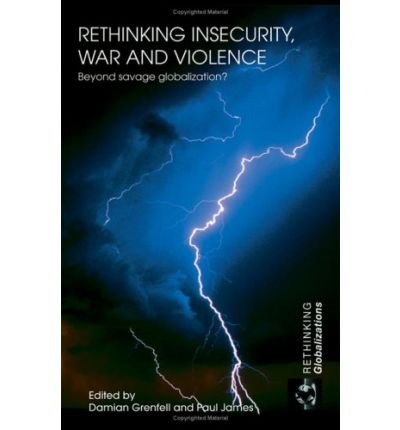 Cover for Grenfell Damian · Rethinking Insecurity, War and Violence: Beyond Savage Globalization? - Rethinking Globalizations (Pocketbok) (2008)