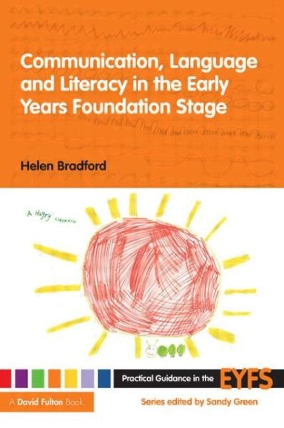 Cover for Bradford, Helen (University of Cambridge, UK) · Communication, Language and Literacy in the Early Years Foundation Stage - Practical Guidance in the EYFS (Paperback Book) (2008)