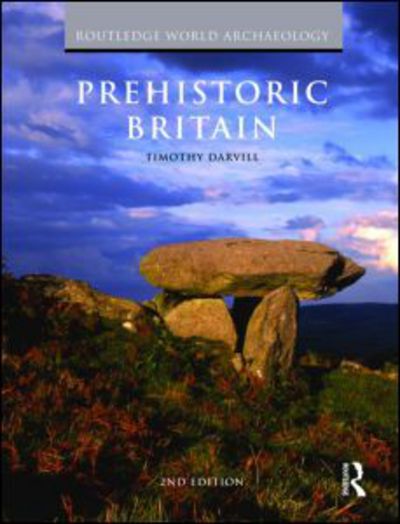 Cover for Darvill, Timothy (University of Bournemouth, UK) · Prehistoric Britain - Routledge World Archaeology (Paperback Book) (2010)