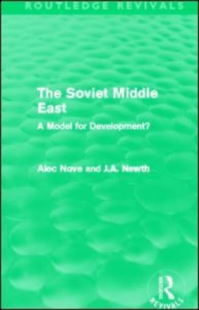 The Soviet Middle East (Routledge Revivals): A Model for Development? - Routledge Revivals - Alec Nove - Livres - Taylor & Francis Ltd - 9780415528276 - 30 septembre 2013