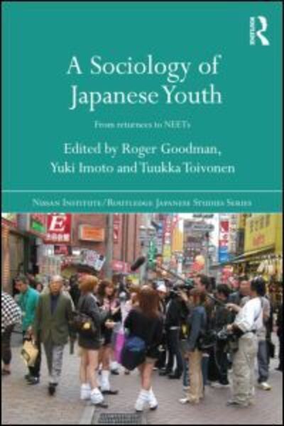 Cover for Roger Goodman · A Sociology of Japanese Youth: From Returnees to NEETs - Nissan Institute / Routledge Japanese Studies (Paperback Book) (2011)