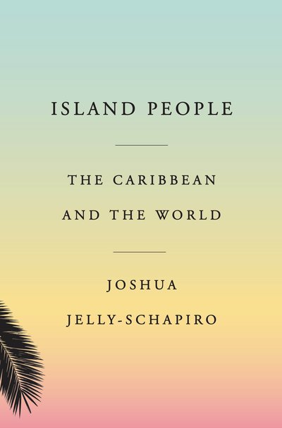 Cover for Joshua Jelly-Schapiro · Island People (Bok) (2016)