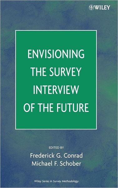 Cover for FG Conrad · Envisioning the Survey Interview of the Future - Wiley Series in Survey Methodology (Hardcover Book) (2007)