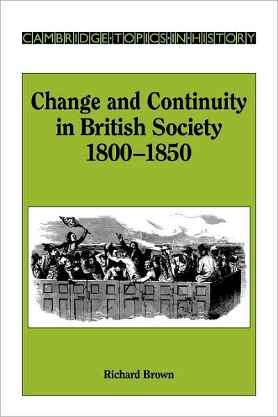 Cover for Richard Brown · Change and Continuity in British Society, 1800-1850 - Cambridge Topics in History (Pocketbok) (1987)