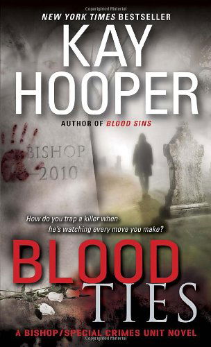 Blood Ties: A Bishop / Special Crimes Unit Novel - Bishop / Special Crimes Unit - Kay Hooper - Libros - Random House USA Inc - 9780553589276 - 31 de agosto de 2010