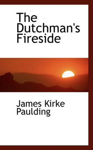 Cover for James Kirke Paulding · The Dutchman's Fireside (Paperback Book) (2008)