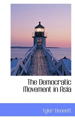 Cover for Tyler Dennett · The Democratic Movement in Asia (Taschenbuch) (2008)