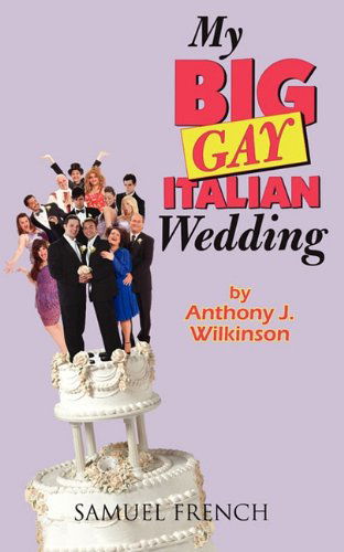 Cover for Anthony Wilkinson · My Big Gay Italian Wedding (Paperback Book) [Samuel French Acting edition] (2011)