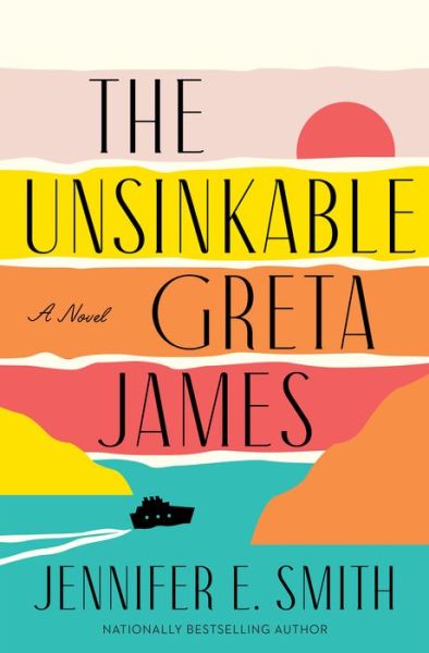 Cover for Jennifer E. Smith · The Unsinkable Greta James: A Novel (Hardcover Book) (2022)