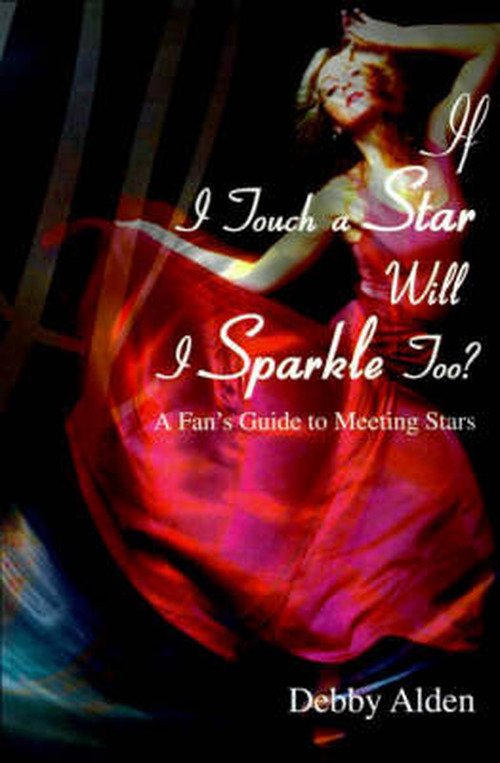 Cover for Debby Alden · If I Touch a Star Will I Sparkle Too?: a Fan's Guide to Meeting Stars (Paperback Bog) (2000)