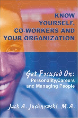 Cover for Jack A. Juchnowski · Know Yourself, Co-workers and Your Organization: Get Focused On: Personality, Careers and Managing People (Pocketbok) (2004)