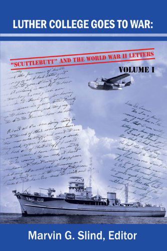 Cover for Marvin Slind · Luther College Goes to War: Scuttlebutt and the World War II Letters. Volume I (Hardcover Book) (2008)