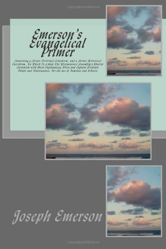 Cover for Joseph Emerson · Emerson's Evangelical Primer: Containing a Minor Doctrinal Catechism; and a Minor Historical Catechism, to Which is Added the Westminister Assembly's ... and Schools (Historical Reprints) (Volume 1) (Paperback Book) (2012)