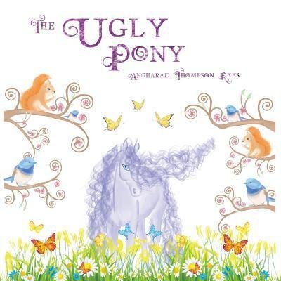 Angharad Thompson Rees · The Ugly Pony: An Illustrated Hans Christian Andersen Retelling (Paperback Book) (2019)