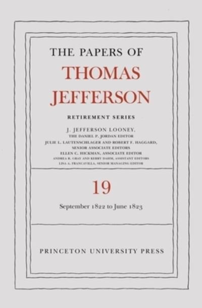 Cover for Thomas Jefferson · The Papers of Thomas Jefferson, Retirement Series, Volume 19: 16 September 1822 to 30 June 1823 - Papers of Thomas Jefferson: Retirement Series (Gebundenes Buch) (2023)
