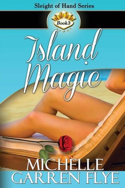 Cover for Michelle Garren Flye · Island Magic (Sleight of Hand) (Volume 3) (Paperback Book) (2014)