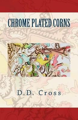 Cover for D D Cross · Chrome Plated Corns (Paperback Book) (2015)