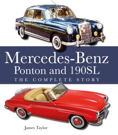 Cover for James Taylor · The Mercedes-Benz Ponton and 190SL: The Complete Story (Hardcover Book) (2023)