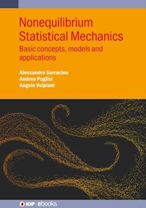 Nonequilibrium Statistical Mechanics: Basic concepts, models and applications - IOP ebooks - Vulpiani, Angelo (Sapienza University (Italy)) - Bøger - Institute of Physics Publishing - 9780750362276 - 15. april 2025