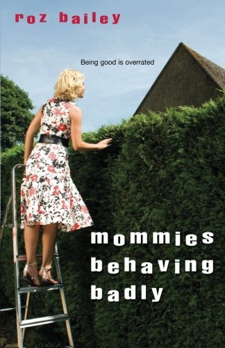 Cover for Roz Bailey · Mommies Behaving Badly (Pocketbok) (2007)