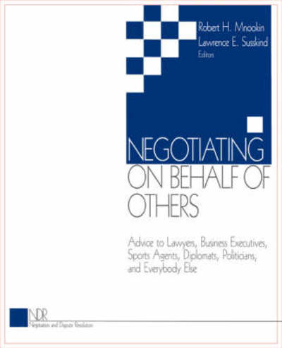 Robert H Mnookin · Negotiating on Behalf of Others: Advice to Lawyers, Business Executives, Sports Agents, Diplomats, Politicians, and Everybody Else - Negotiation and Dispute Resolution (Paperback Book) (1999)