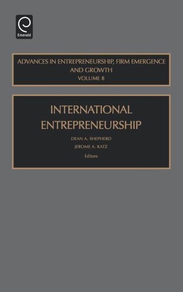 Cover for Dean Shepherd · International Entrepreneurship - Advances in Entrepreneurship, Firm Emergence and Growth (Hardcover Book) (2005)