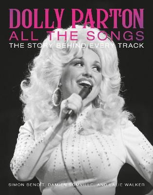 Dolly Parton All the Songs: The Story Behind Every Track - Damien Somville - Książki - Running Press,U.S. - 9780762482276 - 5 września 2024