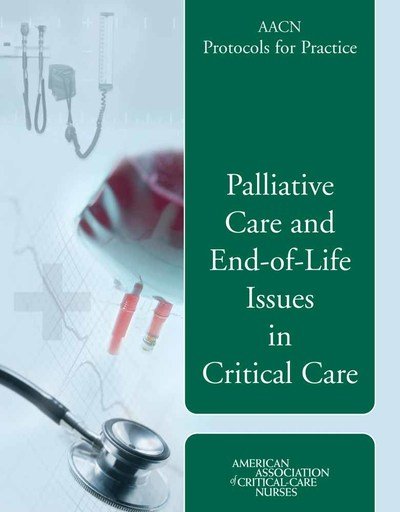 Cover for Justine Medina · AACN Protocols for Practice: Palliative Care and End-of-Life Issues in Critical Care: Palliative Care and End-of-Life Issues in Critical Care (Pocketbok) (2006)