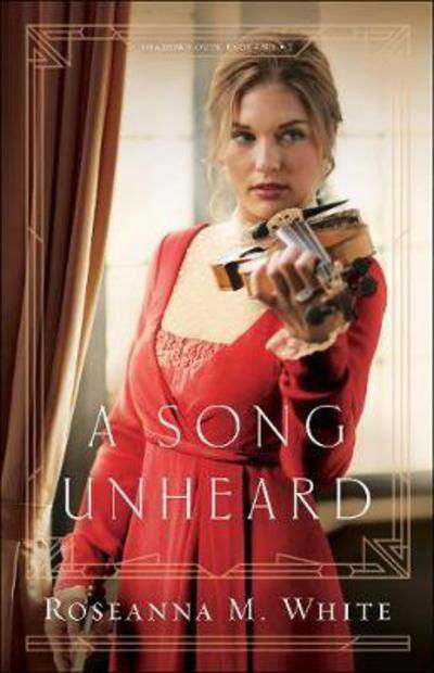 Cover for Roseanna M. White · A Song Unheard (Paperback Book) (2018)