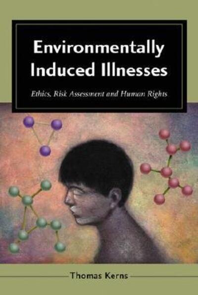 Cover for Thomas Kerns · Environmentally Induced Illnesses: Ethics, Risk Assessment and Human Rights (Gebundenes Buch) (2001)