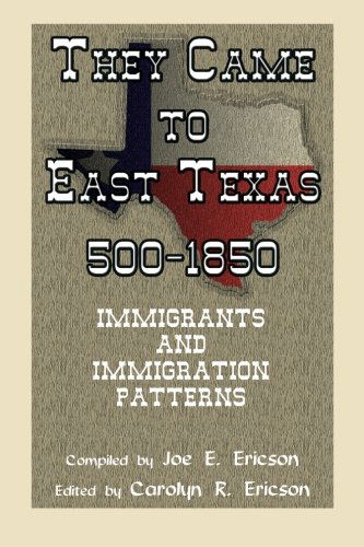 Cover for Carolyn Reeves Ericson · They Came to East Texas, 500-1850, Immigrants and Immigration Patterns (Paperback Book) (2009)