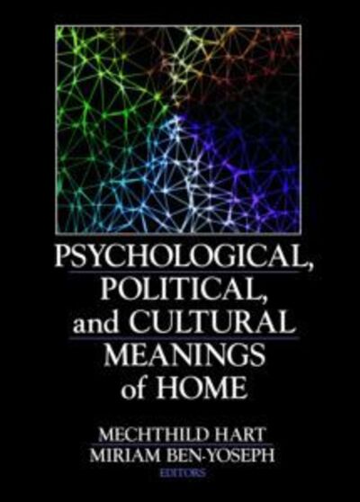 Cover for Mechthild Hart · Psychological, Political, and Cultural Meanings of Home (Hardcover Book) (2005)