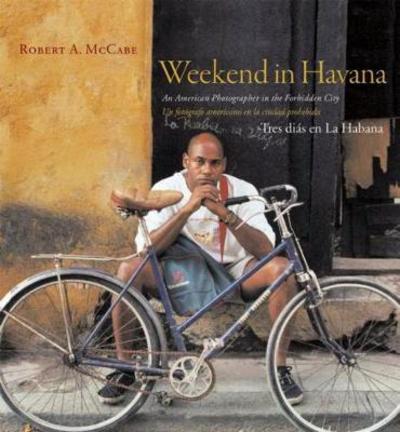 Cover for Robert A. McCabe · Weekend in Havana: An American Photographer in the Forbidden City (Paperback Book) (2007)