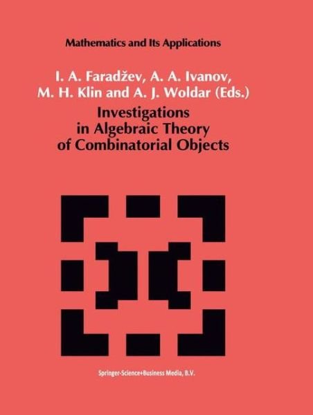Cover for I a Faradzev · Investigations in Algebraic Theory of Combinatorial Objects - Mathematics and Its Applications (Gebundenes Buch) (1993)