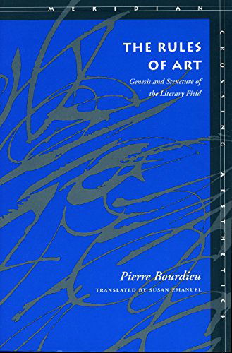 Cover for Pierre Bourdieu et Al. · The Rules of Art: Genesis and Structure of the Literary Field (Meridian: Crossing Aesthetics) (Taschenbuch) (1996)