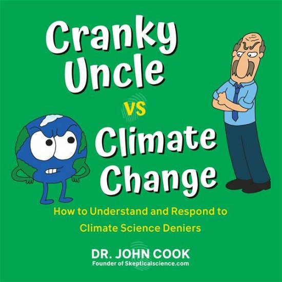 Cranky Uncle vs. Climate Change: How to Understand and Respond to Climate Science Deniers - John Cook - Livros - Citadel Press Inc.,U.S. - 9780806540276 - 25 de fevereiro de 2020