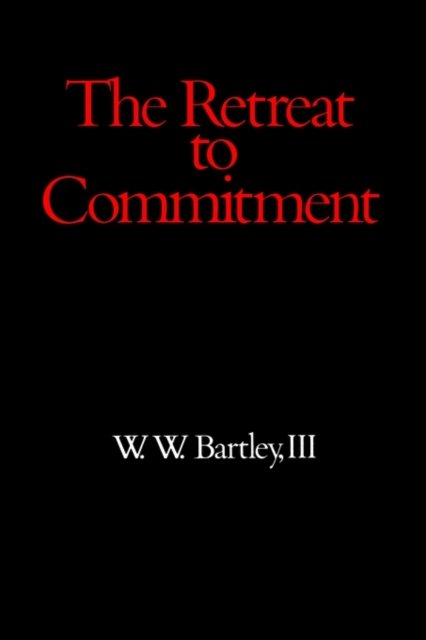 Cover for Bartley, W. W., III · The Retreat to Commitment (Paperback Book) [New edition] (1999)