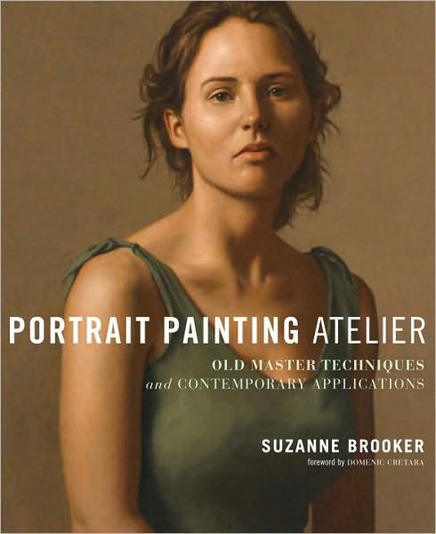 Portrait Painting Atelier - S Brooker - Kirjat - Watson-Guptill Publications - 9780823099276 - tiistai 9. maaliskuuta 2010