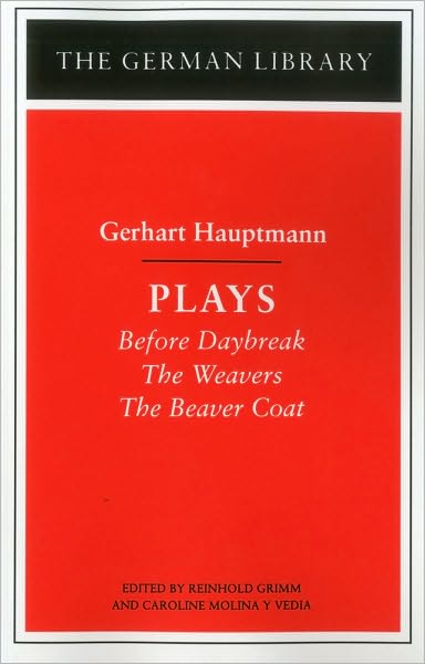 Cover for Gerhart Hauptmann · Plays: Gerhart Hauptmann: Before Daybreak, The Weavers, The Beaver Coat - German Library (Paperback Book) (1997)