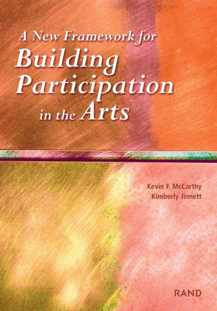 A New Framework for Building Participation in the Arts - Kevin F. McCarthy - Books - RAND - 9780833030276 - July 13, 2001