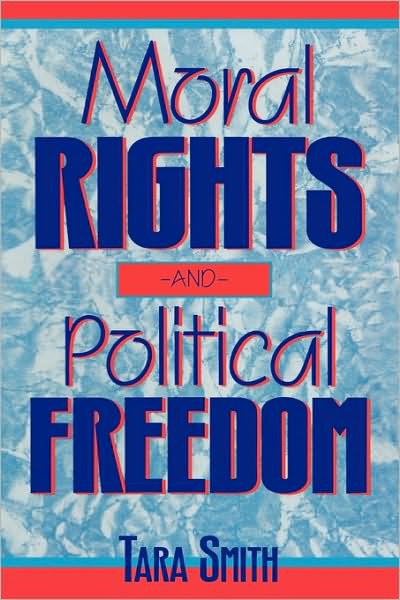 Cover for Tara Smith · Moral Rights and Political Freedom - Studies in Social, Political, and Legal Philosophy (Paperback Book) (1995)