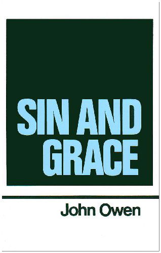 Sin and Grace (Works of John Owen, Volume 7) - John Owen - Książki - Banner of Truth - 9780851511276 - 1 października 1991