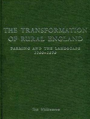 Cover for Tom Williamson · The Transformation of Rural England: Farming and the Landscape 1700-1870 (Hardcover Book) (2002)