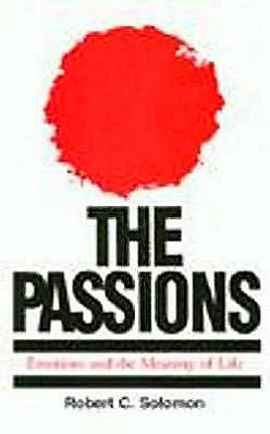 The Passions: Emotions and the Meaning of Life - Robert C. Solomon - Books - Hackett Publishing Co, Inc - 9780872202276 - March 15, 1993